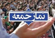 نماز جمعه؛ کانون تبشیر اعتقادات و تبیین خدمات انقلاب اسلامی