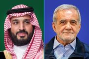 گفت‌وگوی تلفنی بن سلمان با پزشکیان/ تأکید بر لزوم تقویت ارتباط تهران و ریاض