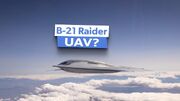 آیا بمب افکن پنهانکار B-21 Raider می تواند بدون خلبان پرواز کند؟(+عکس)