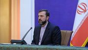 غریب‌آبادی: آمریکا مسئول ایجاد اخلال در مسیر راستی‌آزمایی آژانس است.
