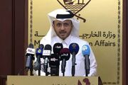 سخنگوی وزارت خارجه قطر: ویتکاف و کوشنر در دوحه حضور دارند، ولی مستقیماً با ایرانی‌ها دیدار نخواهند کرد/ ۶ میلیارد دلار دارایی‌ مسدود شده ایران، هنوز به تهران منتقل نشده/ انتقال دارایی‌ها با توافق دو طرف انجام خواهد شد/ تنگه هرمز، مکانیزم بازگشایی و بازگشت کشتیرانی در آن، از پرونده‌های بسیار مهم هستند
