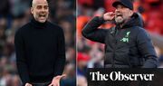 Klopp and Guardiola bring curtain down on an era-defining rivalry | Jonathan Liew