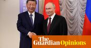 The Guardian view on Russia and China: an old friendship poses new threats | Editorial